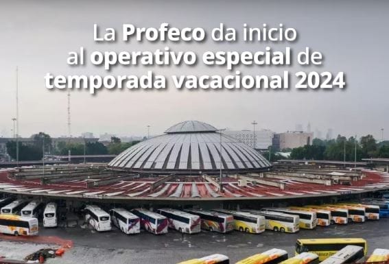 nxnoticias.com-inicia-profeco-programa-especial-durante-la-temporada-vacacional-turistica-2024